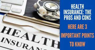 Health Insurance: The Pros and Cons - Here Are 3 Important Points to Know