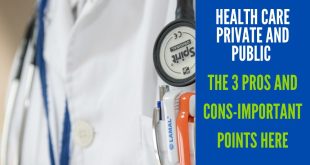 Health Care Private and Public The 3 Pros and Cons-Important Points Here