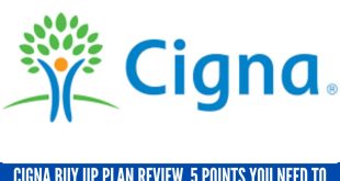 Cigna Buy Up Plan Review, 5 Points You Need to Know
