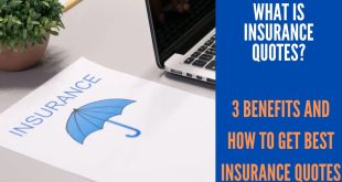 What is Insurance Quotes? 3 Benefits and How to Get Best Insurance Quotes